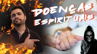 DOENÇAS ESPIRITUAIS