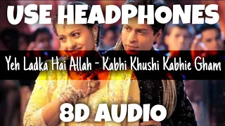 Yeh Ladka Hai Allah - Kabhi Khushi Kabhie Gham | Alka Yadnik and UditN | 8D Audio - U Music Tuber 🎧