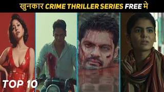 Top 10 Mind Blowing Crime Thriller Free Hindi Web Series All Time Hit