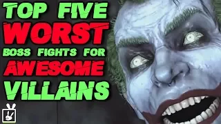 Top Five Worst Boss Fights for Awesome Villains