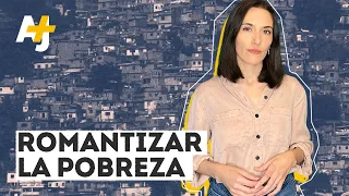 Los peligros de romantizar la pobreza | AJ+ Español