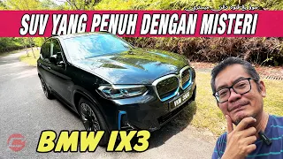 BMW iX3 - SUV YANG PENUH DENGAN MISTERI