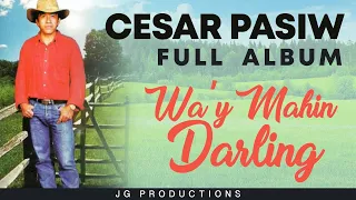 Cesar Pasiw Full Album - Wa'y Mahin Darling