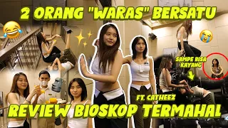 DIAJARIN GILA SAMA CATHEEZ!!! DUA ORANG WARAS REVIEW BIOSKOP TERMAHAL!!