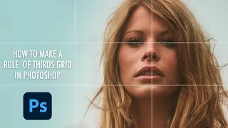 How To Set Rule Of Thirds Grid In Photoshop - Photoshop Guides And Grids Rule of thirds tutorial