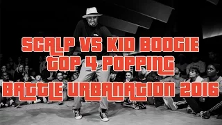 SCALP vs KID BOOGIE x Top 4 Popping x Battle URBANATION 2016