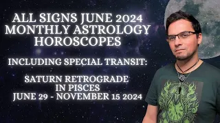 June 2024 Monthly Astrology Horoscope Forecasts For All Signs Feat. Saturn Retrograde in Pisces !