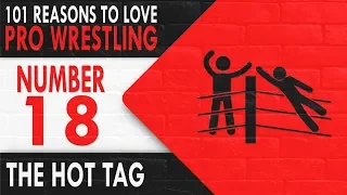 #18 The Hot Tag - 101 REASONS TO LOVE PRO WRESTLING