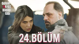 Gelsin Hayat Bildiği Gibi - 24.Bölüm