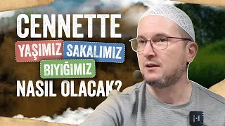 Cennette yaşımız, sakalımız, bıyığımız nasıl olacak? / Kerem Önder