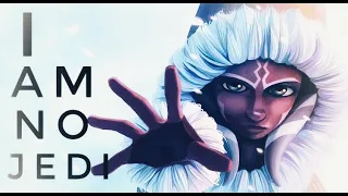 Star Wars || Ahsoka Tano Tribute || I AM NO JEDI