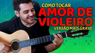 Como tocar AMOR DE VIOLEIRO com acordes simples para cantar mais grave