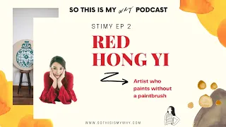 STIMY Ep 2: Red Hong Yi (Architect Turned Artist Who Paints Without A Paintbrush)