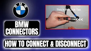 BMW Connector - How to Connect- Disconnect.