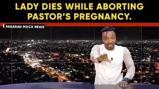 Lady dies after pastor impregnated her and forced her to abort (Pararan Mock News)