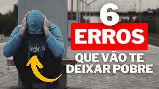 Os 6 Erros Que Podem Arruinar Suas Finanças