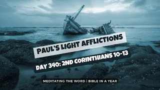 Day 340: 2nd Corinthians 10-13