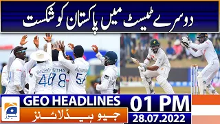 Geo News Headlines 1 PM | Pak vs SL: Charged Sri Lanka thrash Pakistan in second Test | 28 July 2022
