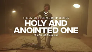 Holy and Anointed One (feat. Connor Caughlan) | Anchored Music