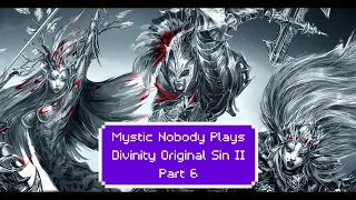 Divinity Original Sin 2 Part 6 A Taste of Freedom with the Mystic Nobody