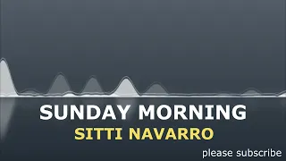 SUNDAY MORNING   SITTI NAVARRO