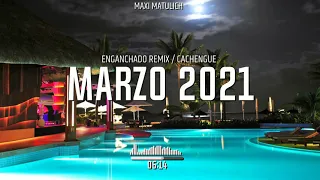 ENGANCHADO MARZO 2021 | ADEMAS DE MI 2 ✘ L-GANTE ✘ NO ME CONOCEN ✘ ACARAMELAO | REMIX CACHENGUE