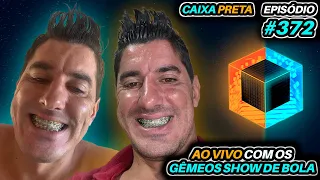 Ep. 372 - É o que? Gêmeos Show de Bola