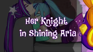 Her Knight in Shining Aria [MLP Equestria Girls Fanfiction] (Slice of Life/Dazzlings) - Wubcake