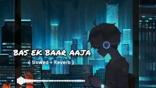 Bas Ek Baar Aaja Inhe Sach Bata  Ja || use headphones song || ( slowed and reverb ) Lo-fi songs