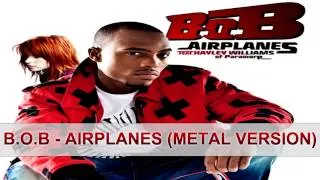 B.o.B - Airplanes ft. Hayley Williams (Metal Version)