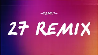 DANDII - 27 REMIX [LYRICS]