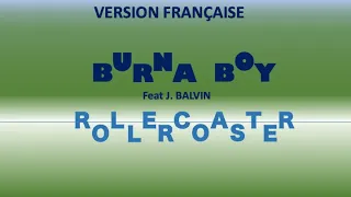 ROLLERCOASTER - Burna Boy & J  Balvin (Original & French lyrics)