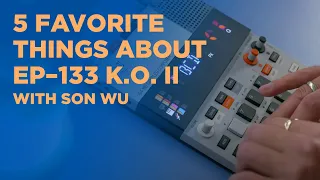 5 Favorite Things About the teenage engineering EP-133 K.O. II w/ SON WU