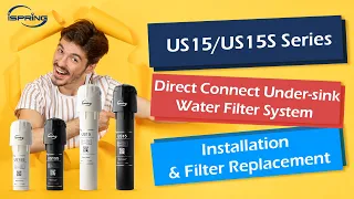 Installation & Filter Replacement of iSpring US15 / US15S Series Water Filter | Step by Step