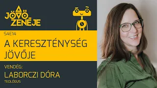 A jövő zenéje S4E14 | A kereszténység jövője | Laborczi Dóra