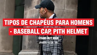 TIPOS DE CHAPÉUS PARA HOMENS: BASEBALL CAP E PITH HELMET (PARTE 13 DE 15)