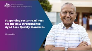 Supporting sector readiness for the new strengthened Aged Care Quality Standards