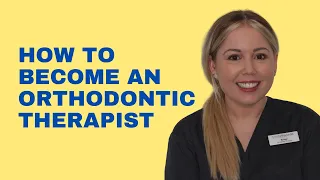 Orthodontic Therapy - How to become an orthodontic therapist