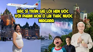 A423 - BÁC SĨ TRẦN GIỮ LỜI HẸN ƯỚC VỚI PHẠM HOA Ở LẠI THÁC NƯỚC NIAGARA KHÔNG VỀ VỚI BÀ BẦU