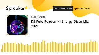 DJ Pete Rendon HI-Energy Disco Mix 2021