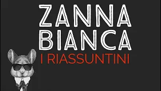 ZANNA BIANCA - I RIASSUNTINI