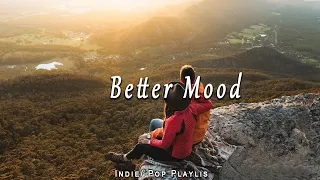 Better Mood. Productive Day of my life with this Chill an Indie / Pop / Folk/ Acostic Playlist