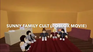 Sunny Family Cult - “Origins” S1E4 (ROBLOX MOVIE)