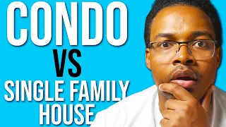 Your FIRST Real Estate Investment: Single Family Home or Condo?