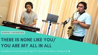 There Is None Like You/You Are My All In All - Saxophone Cover Ft. David Von Bastes (Keyboard)