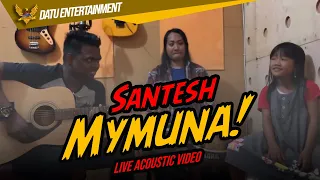 Santesh - Mymuna (Live Acoustic Video) Feat. Ina Permatasari Zainatul Hayat