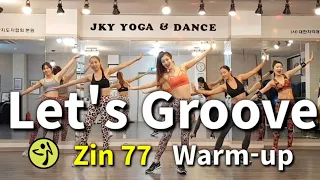 Let's Groove / Earth, Wind & Fire / Zin 77 / Warm-up / Zumba / 줌바댄스 / 워밍업