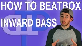 How To Beatbox - Inward Bass Tutorial (Many Variations)