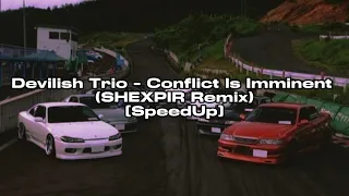 Devilish Trio - Conflict Is Imminent (SHEXPIR Remix) [SpeedUp]