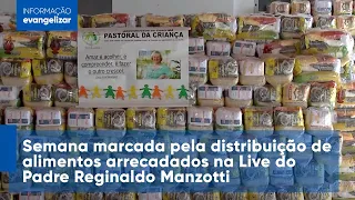 Semana marcada pela distribuição de alimentos arrecadados na Live do Padre Reginaldo Manzotti
